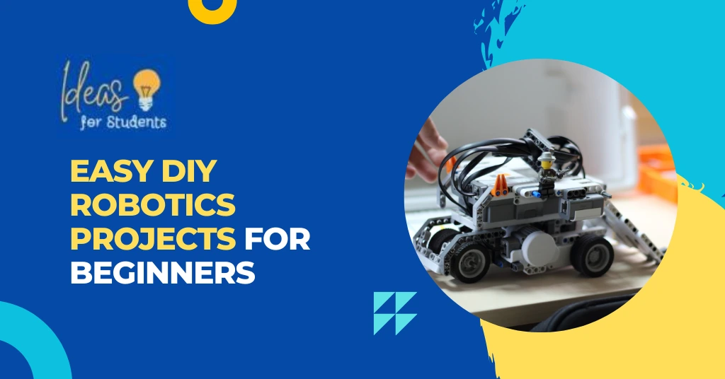 Easy DIY Robotics Projects for Beginners