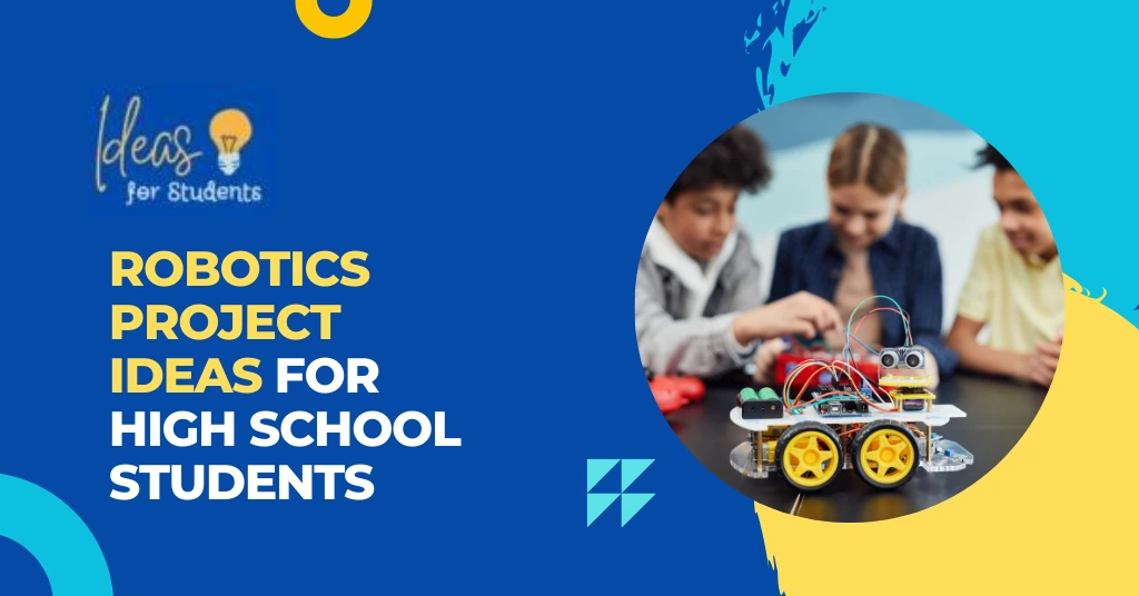 Robotics Project Ideas for High School Students