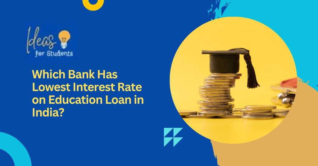 Which Bank Has Lowest Interest Rate on Education Loan in India