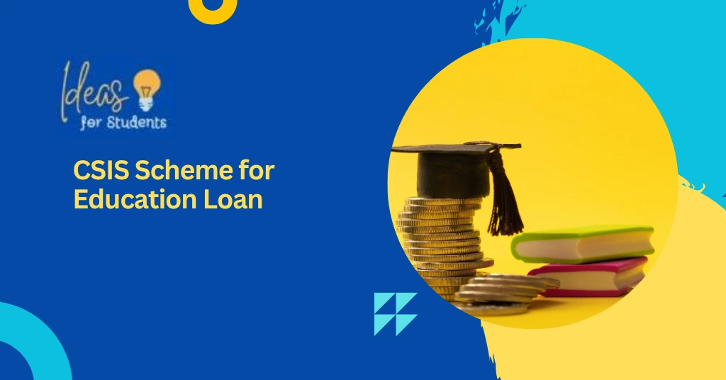 CSIS Scheme for Education Loan