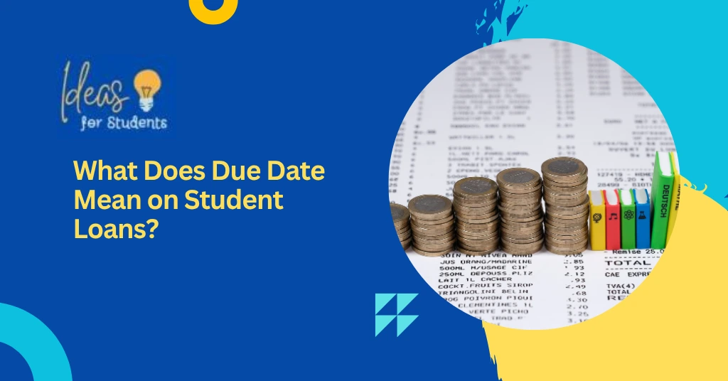 What Does Due Date Mean on Student Loans