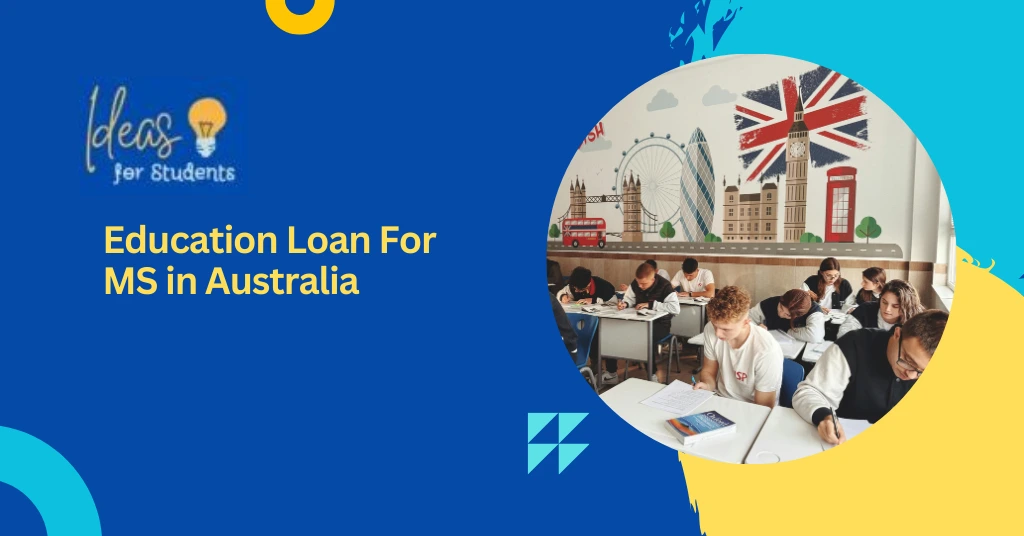 Education Loan For MS in Australia