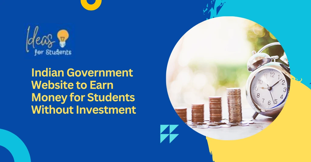 Indian Government Website to Earn Money for Students Without Investment