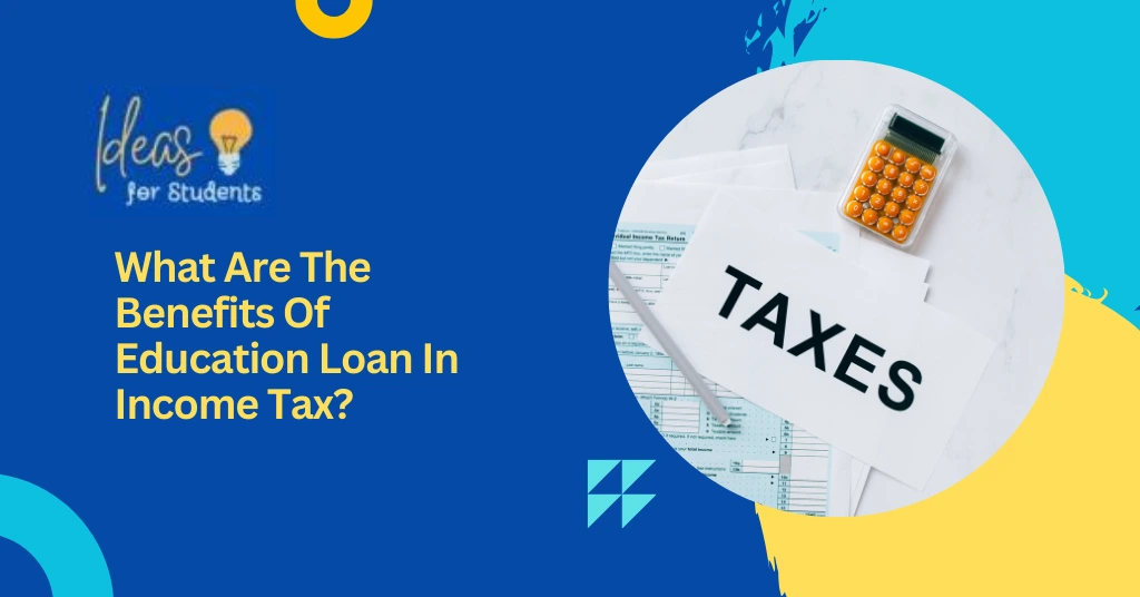 What Are The Benefits Of Education Loan In Income Tax