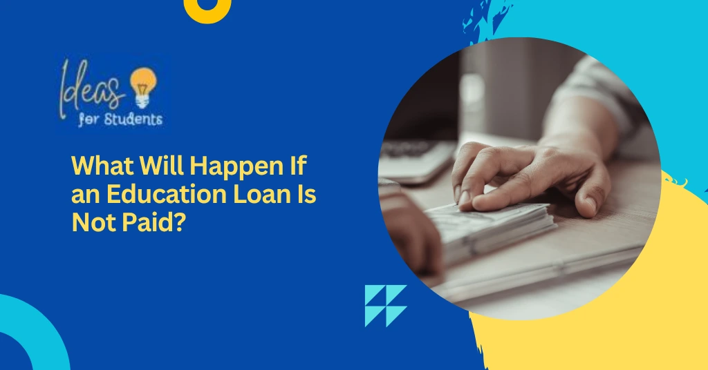 What Will Happen If an Education Loan Is Not Paid