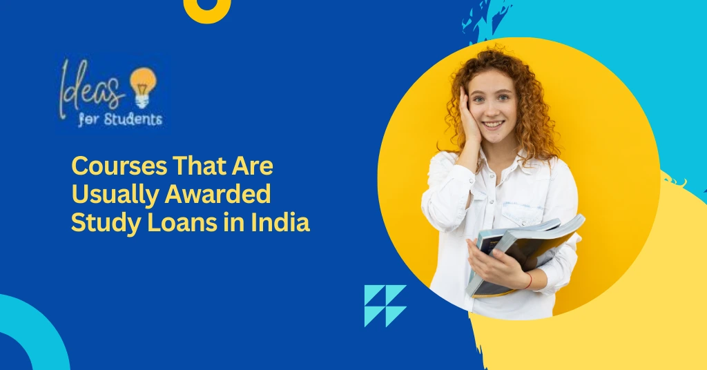 Courses That Are Usually Awarded Study Loans in India