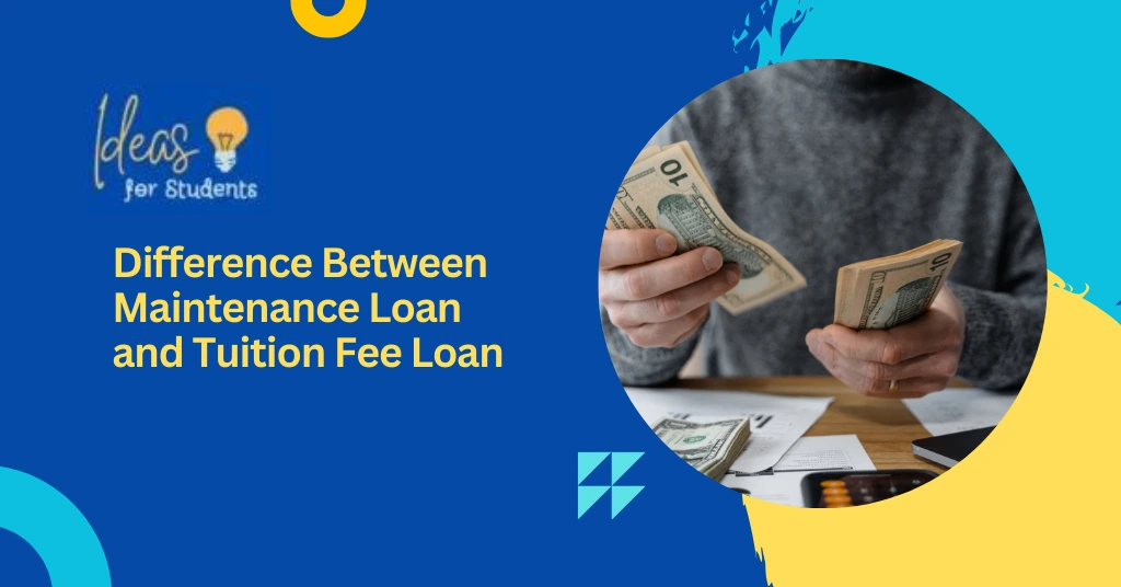 Difference Between Maintenance Loan and Tuition Fee Loan