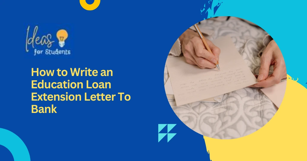 How to Write an Education Loan Extension Letter To Bank