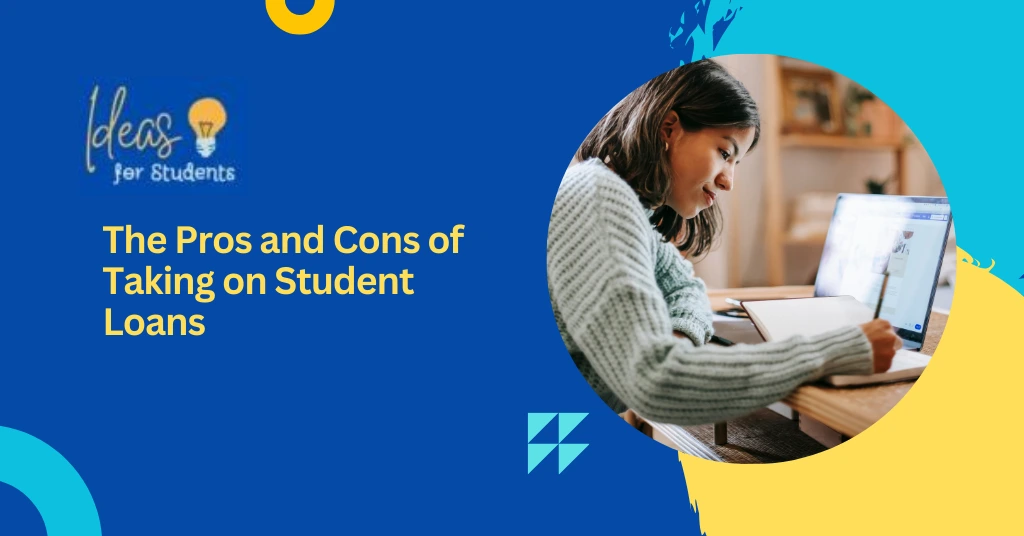 The Pros and Cons of Taking on Student Loans