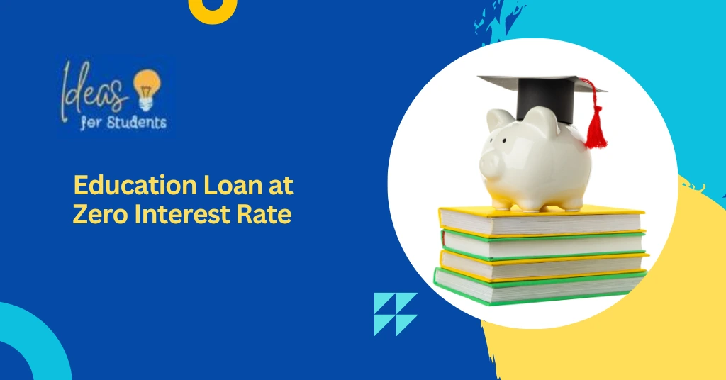 Education Loan at Zero Interest Rate