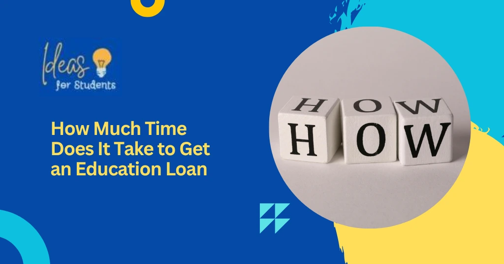 How Much Time Does It Take to Get an Education Loan