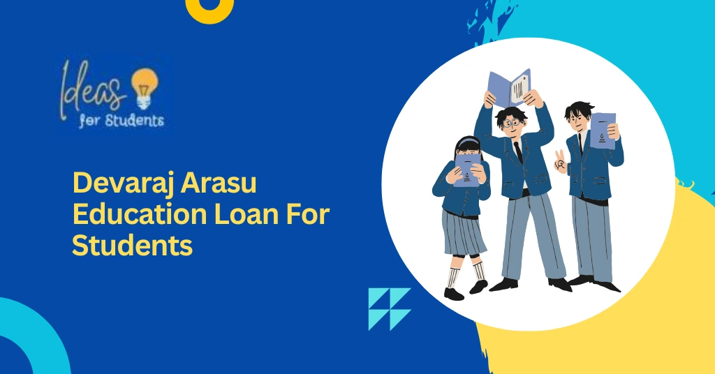 Devaraj Arasu Education Loan For Students